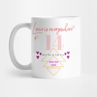 Love is everywhere but so is the flu valentines day nurse, wash your hands Mug